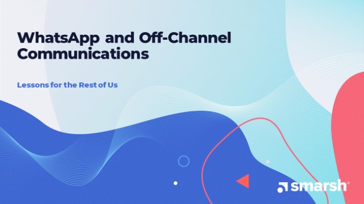 WhatsApp and Off-Channel Communications: Lessons for the Rest of Us