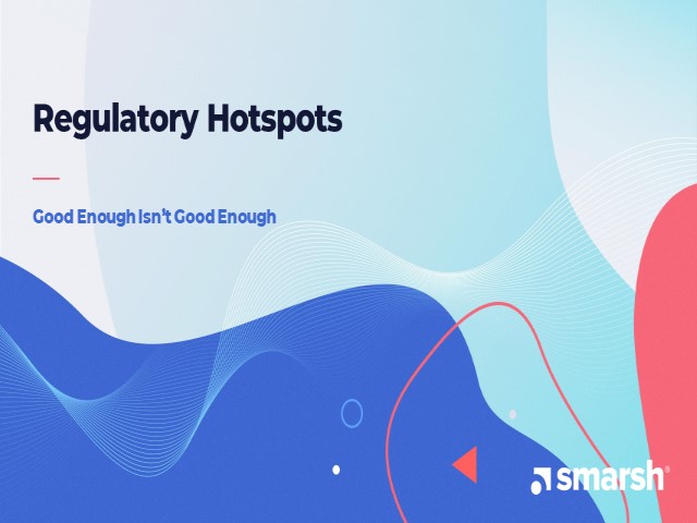 Regulatory Hotspots – Good Enough Isn’t Good Enough