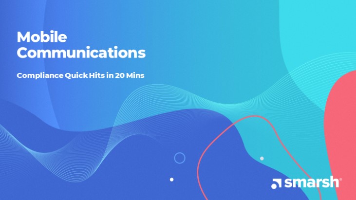 Compliance Quick Hits – Mobile Communications in 20 Mins