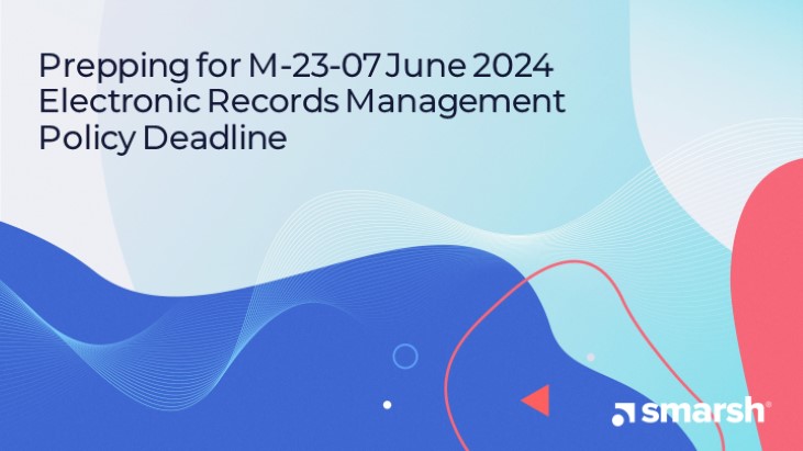 Prepping for M-23-07 June 2024 Electronic Records Management Policy Deadline
