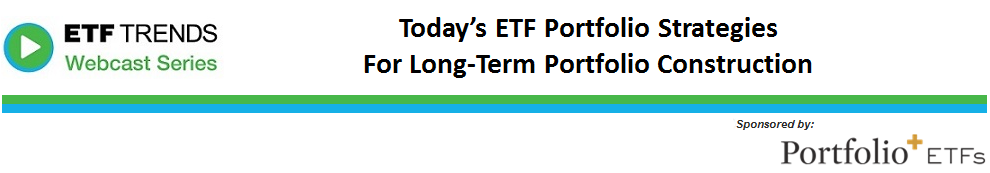 Today's ETF Portfolio Strategies For Long-Term Portfolio Construction