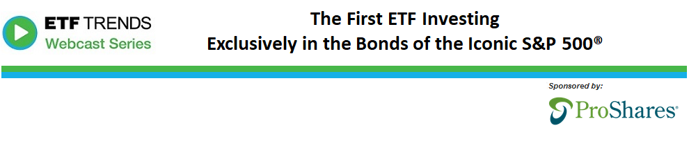 The First ETF Investing Exclusively in the Bonds of the Iconic S&P 500