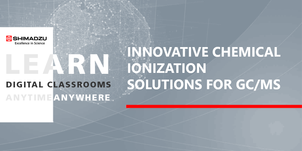 Digital Classroom: Innovative Chemical Ionization Solutions for GC/MS