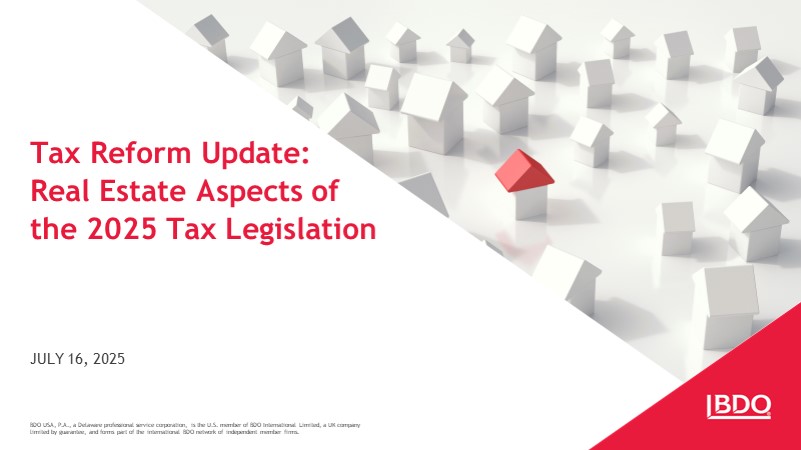 Reform Update Tax Reform Update: Real Estate Aspects of the 2025 Tax Legislation